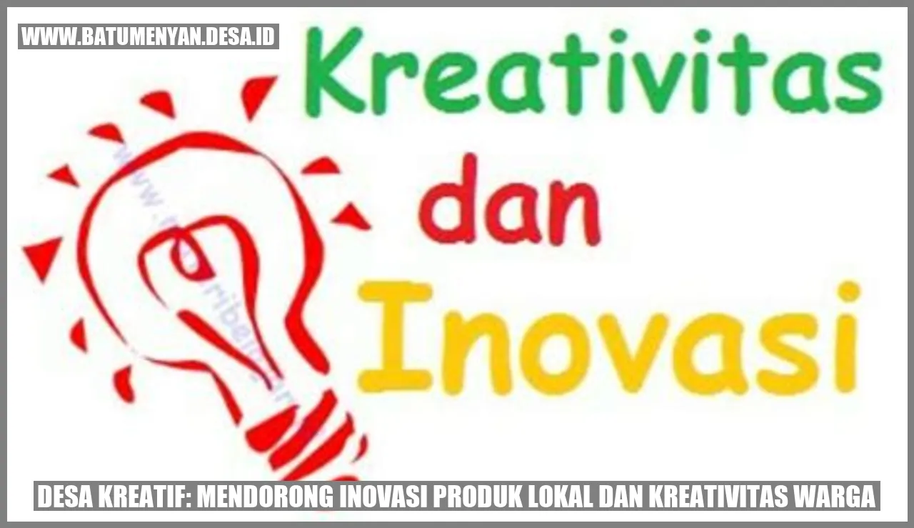 Desa Kreatif: Mendorong Inovasi Produk Lokal dan Kreativitas Warga