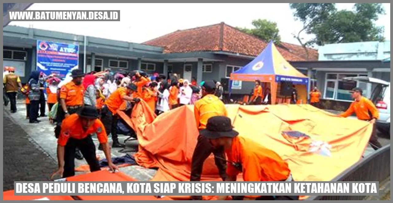 Desa Peduli Bencana, Kota Siap Krisis: Meningkatkan Ketahanan Kota