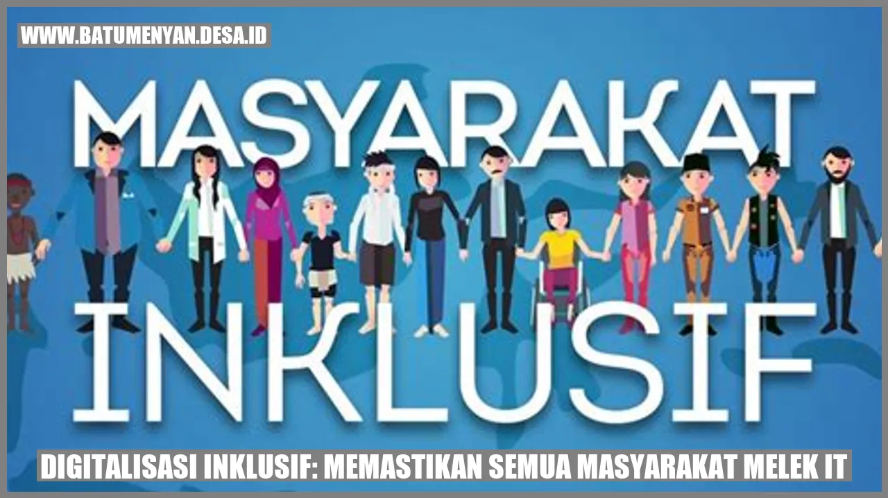 Digitalisasi Inklusif: Memastikan Semua Masyarakat Melek IT