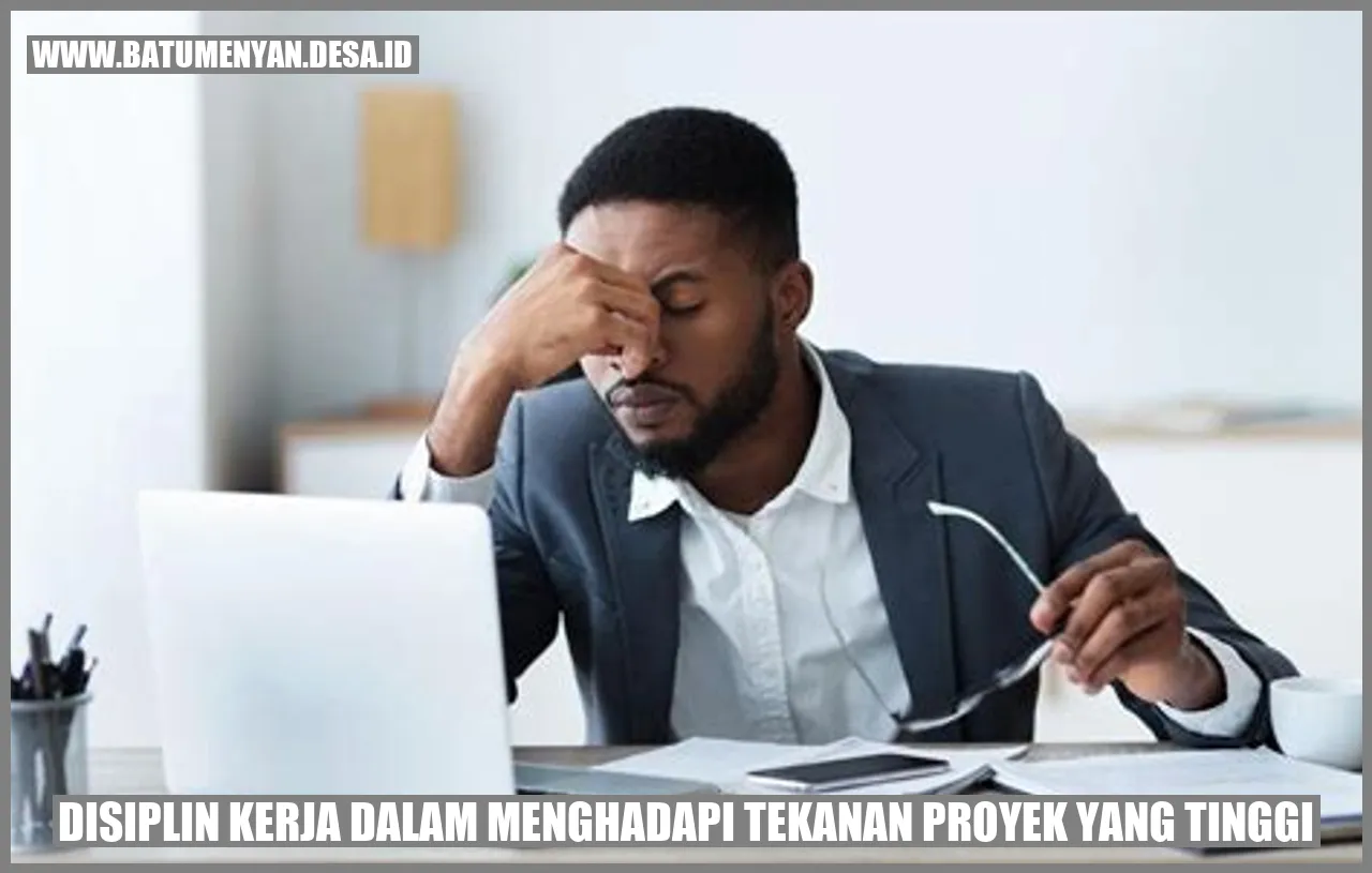 Disiplin Kerja dalam Menghadapi Tekanan Proyek yang Tinggi