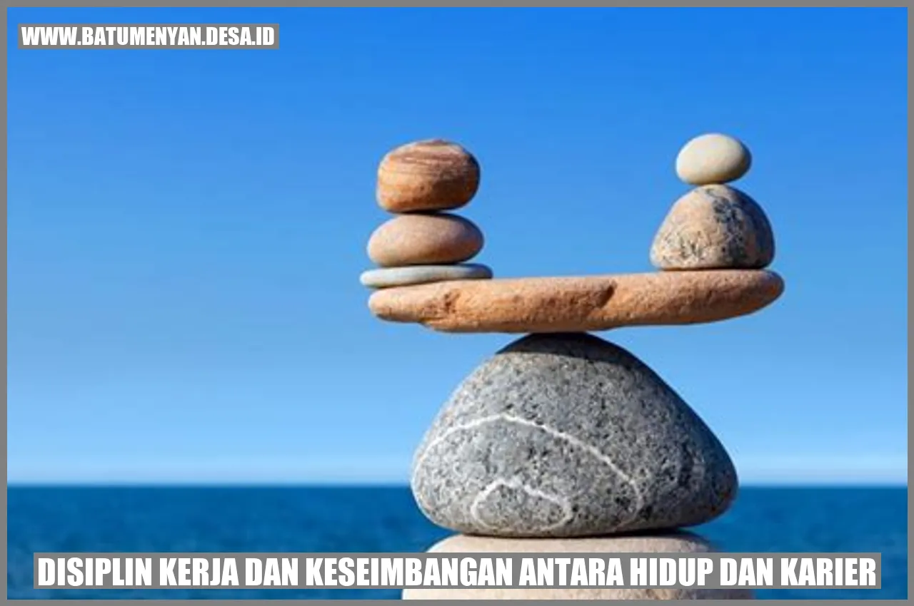 Disiplin Kerja dan Keseimbangan Antara Hidup dan Karier