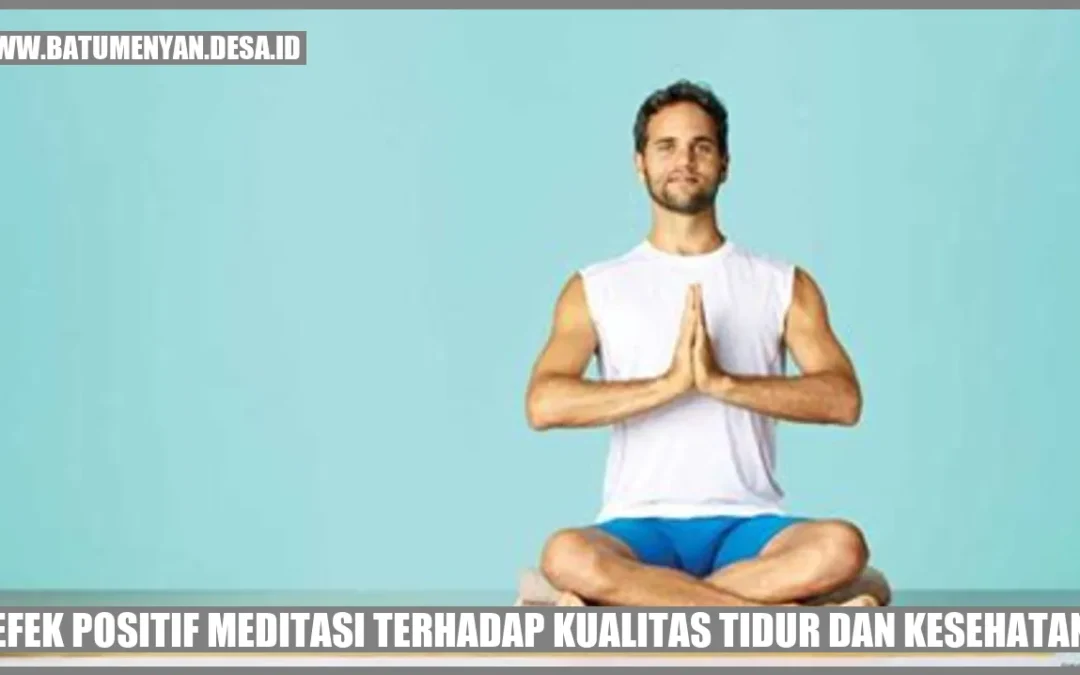 Efek Positif Meditasi terhadap Kualitas Tidur dan Kesehatan