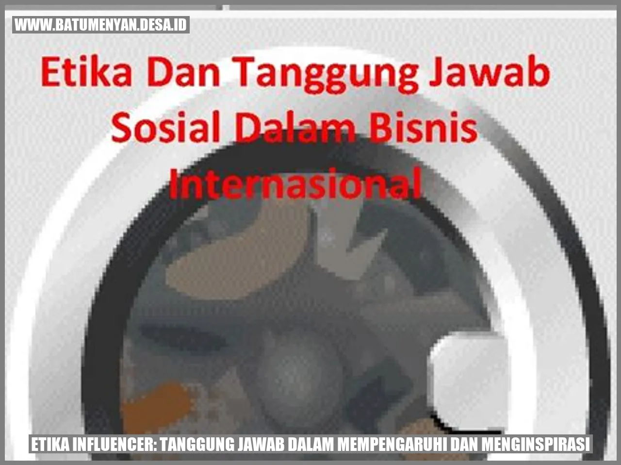 Etika Influencer: Tanggung Jawab dalam Mempengaruhi dan Menginspirasi