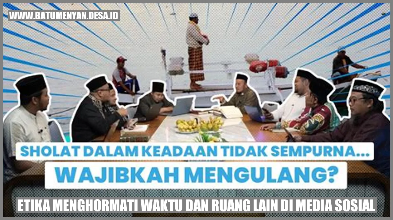 Etika Menghormati Waktu dan Ruang Lain di Media Sosial