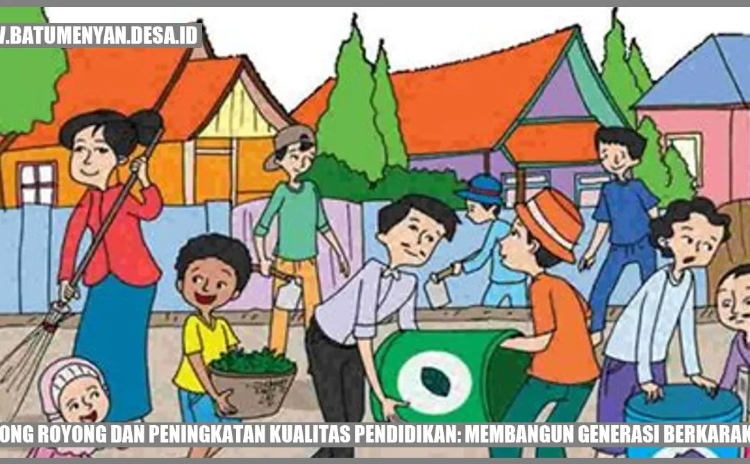 Gotong Royong dan Peningkatan Kualitas Pendidikan: Membangun Generasi Berkarakter
