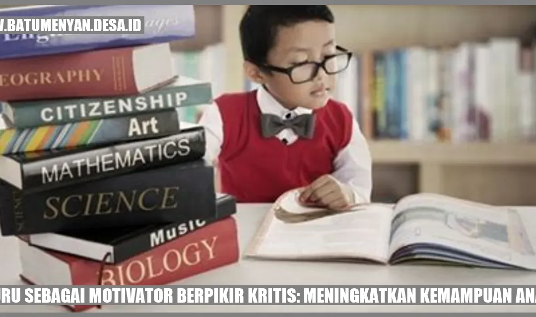 Guru Kritis Maksimalkan Kemampuan Anak!