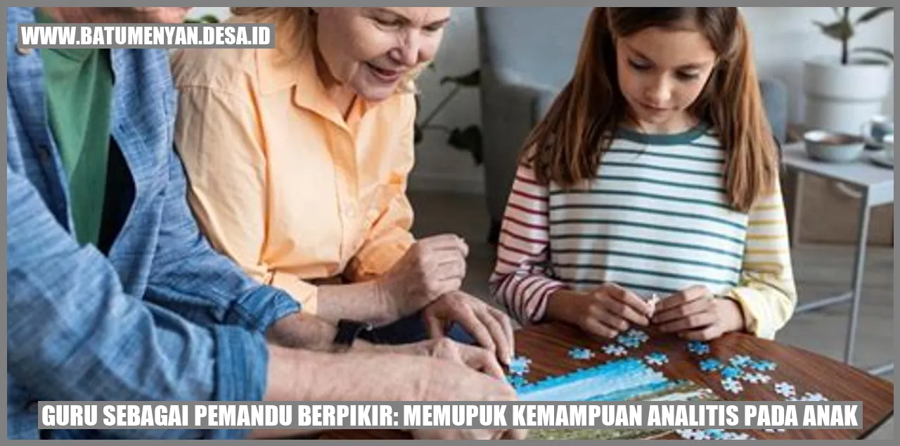 Guru sebagai Pemandu Berpikir: Memupuk Kemampuan Analitis pada Anak
