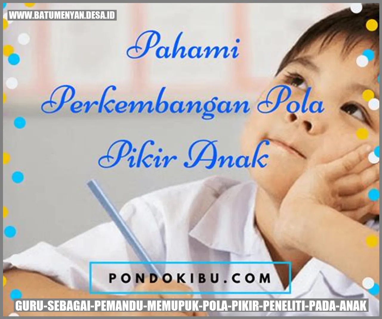Guru sebagai Pemandu: Memupuk Pola Pikir Peneliti pada Anak