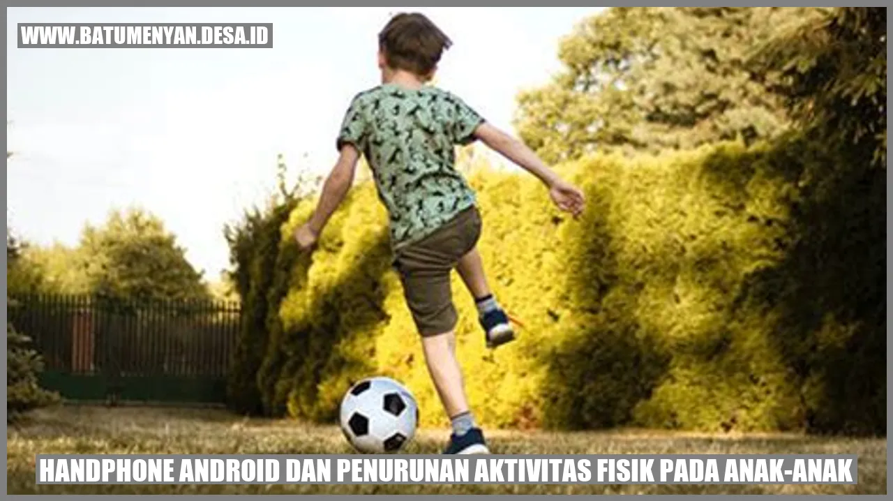 Handphone Android dan Penurunan Aktivitas Fisik pada Anak-anak