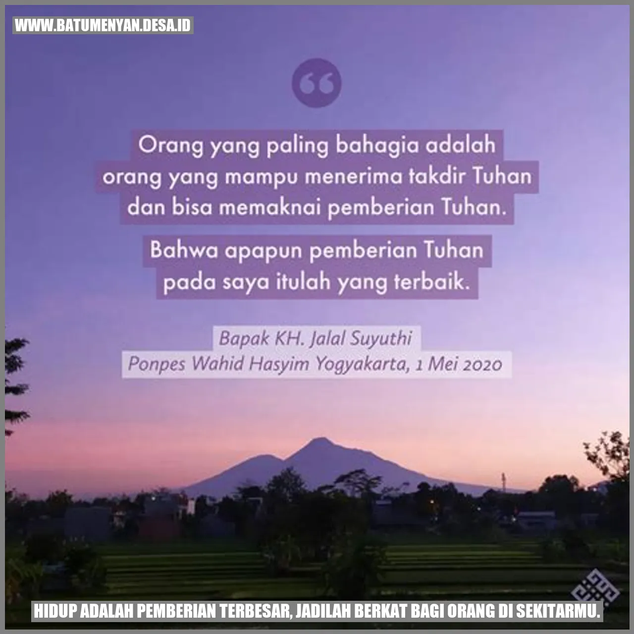 Hidup adalah pemberian terbesar, jadilah berkat bagi orang di sekitarmu.