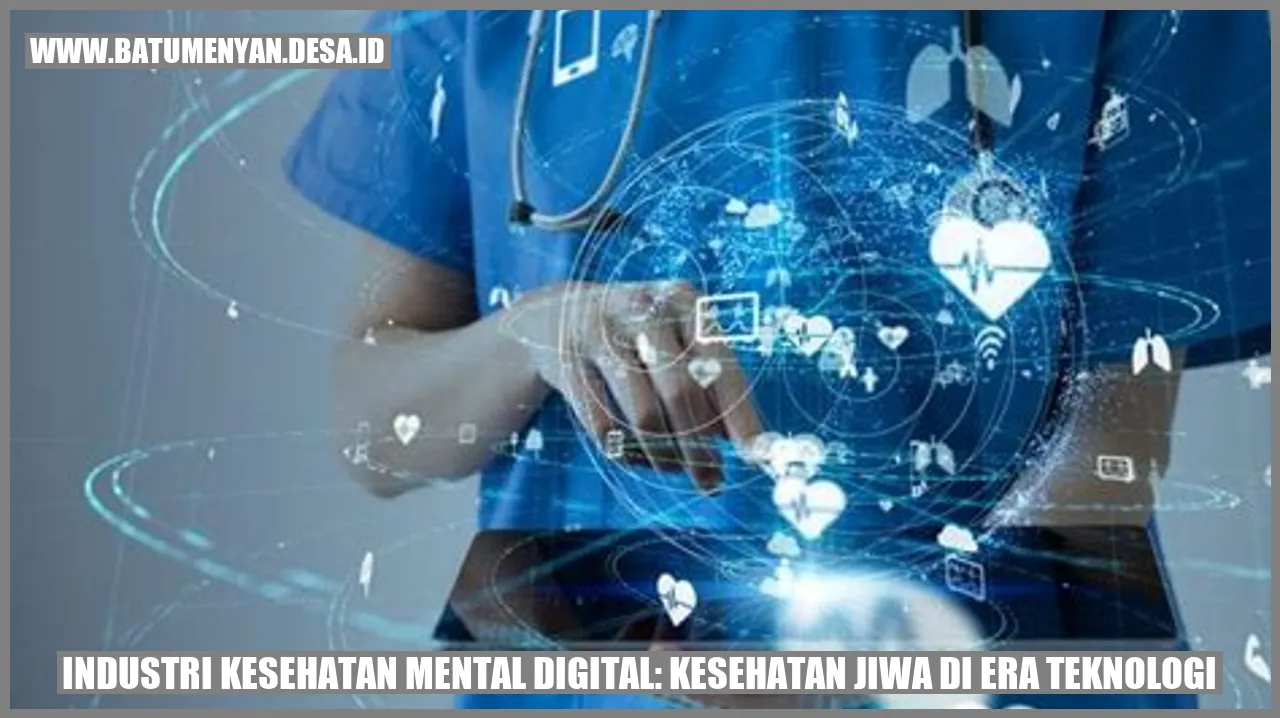 Industri Kesehatan Mental Digital: Kesehatan Jiwa di Era Teknologi