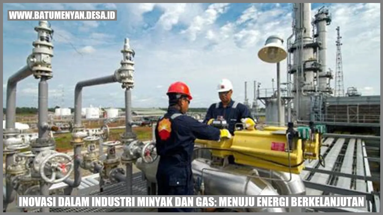 Inovasi dalam Industri Minyak dan Gas: Menuju Energi Berkelanjutan