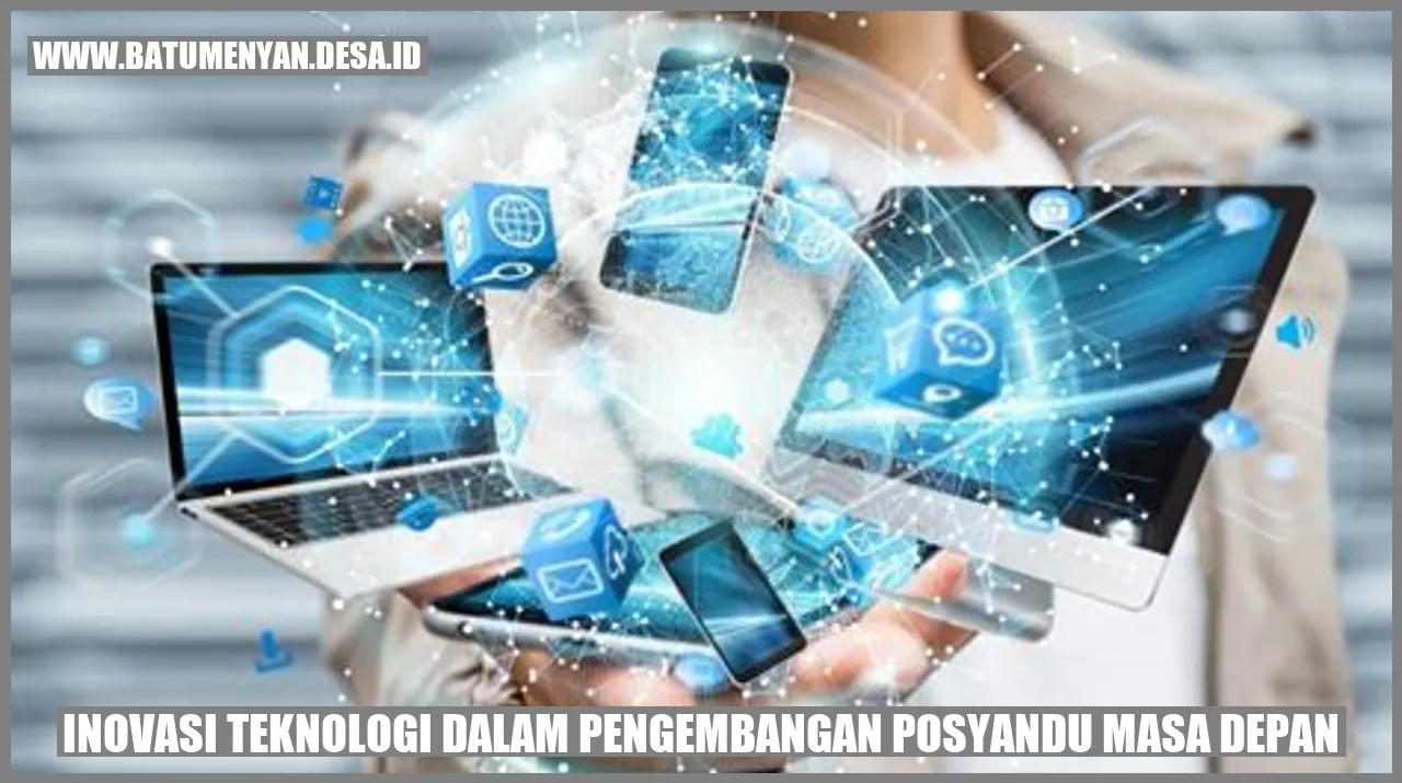 Inovasi Teknologi dalam Pengembangan Posyandu Masa Depan