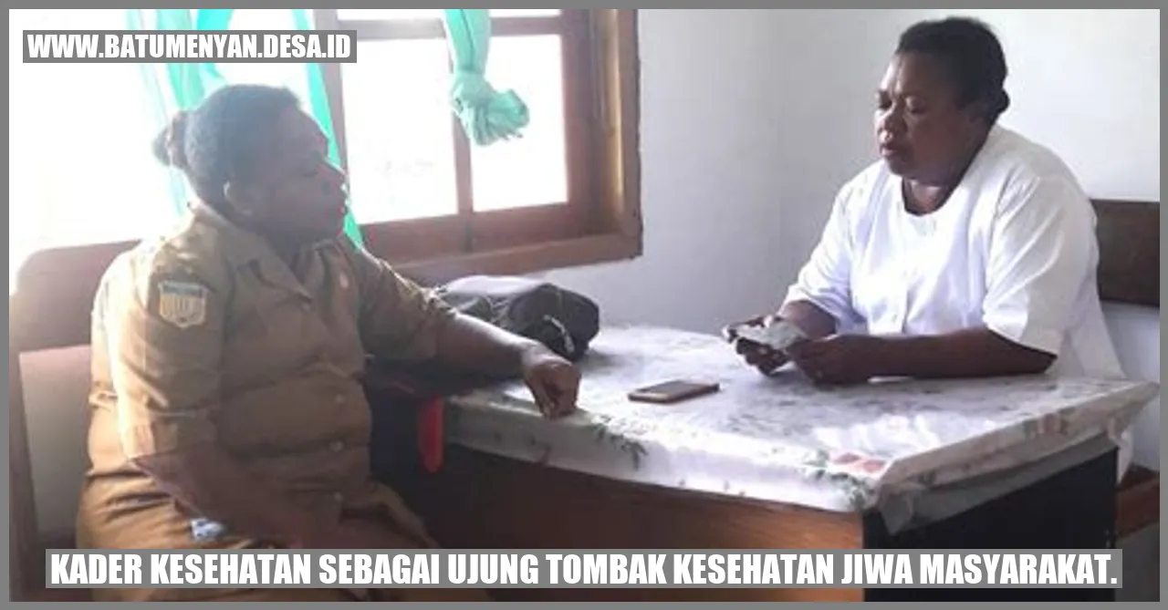 Kader Kesehatan sebagai Ujung Tombak Kesehatan Jiwa Masyarakat.