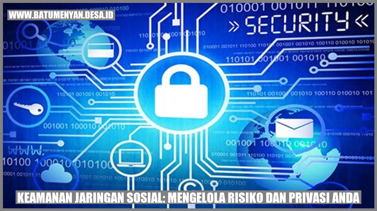 Keamanan Jaringan Sosial: Mengelola Risiko dan Privasi Anda