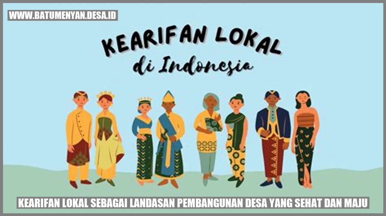 gambar mengenai Kearifan Lokal sebagai Landasan Pembangunan Desa yang Sehat dan Maju