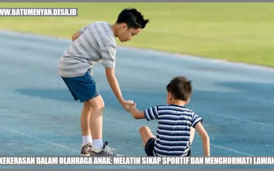 Kekerasan dalam Olahraga Anak: Melatih Sikap Sportif dan Menghormati Lawan