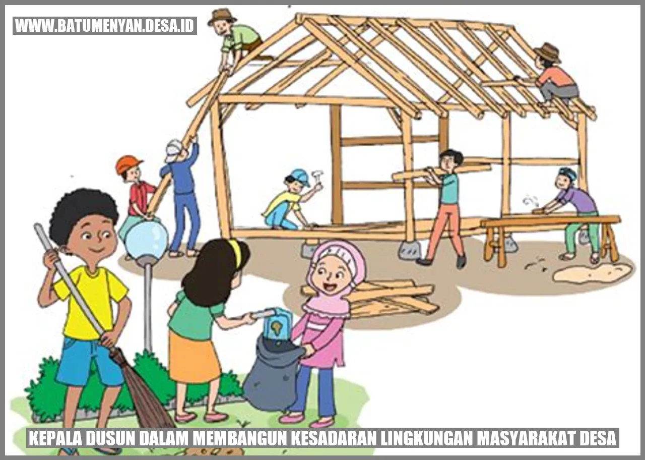 Kepala Dusun dalam Membangun Kesadaran Lingkungan Masyarakat Desa