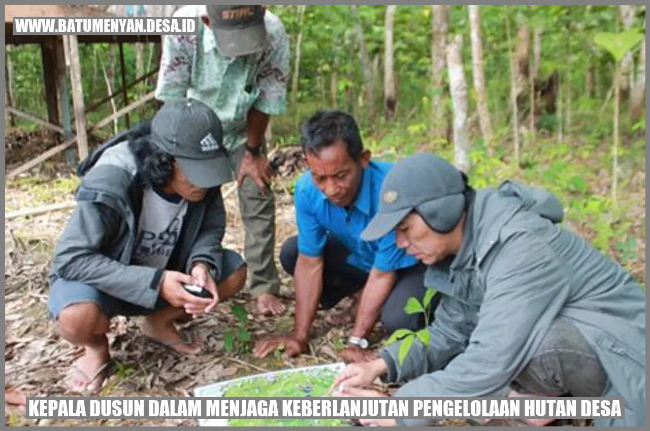 Kepala Dusun dalam Menjaga Keberlanjutan Pengelolaan Hutan Desa