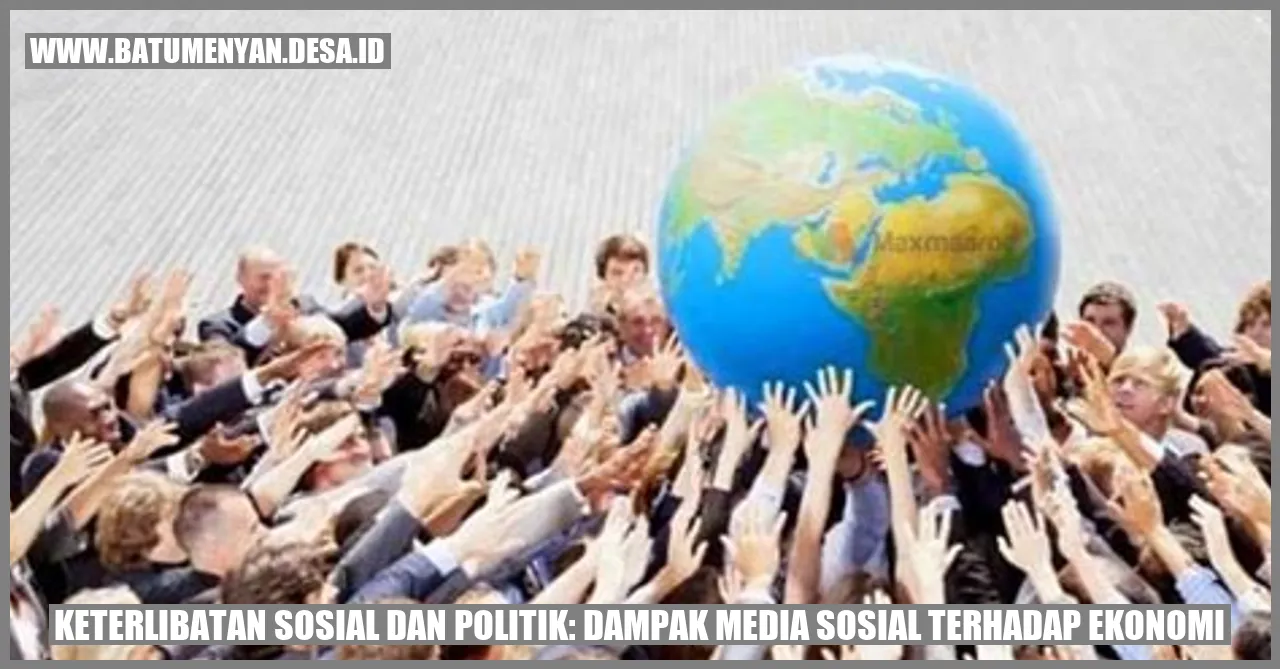 Keterlibatan Sosial dan Politik: Dampak Media Sosial terhadap Ekonomi