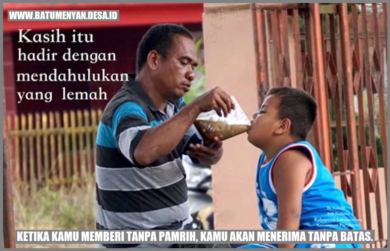 Ketika kamu memberi tanpa pamrih, kamu akan menerima tanpa batas.