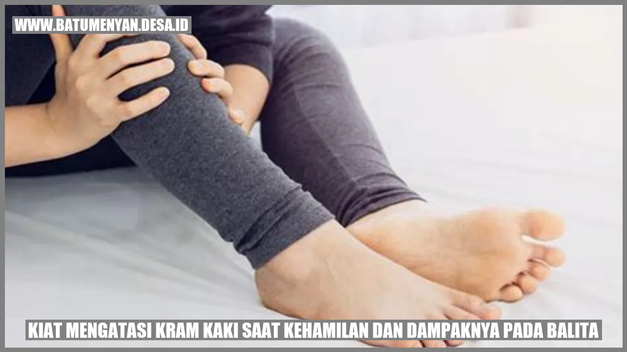 Kiat Mengatasi Kram Kaki saat Kehamilan dan Dampaknya pada Balita