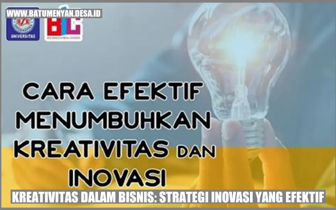 Kreativitas dalam Bisnis: Strategi Inovasi yang Efektif