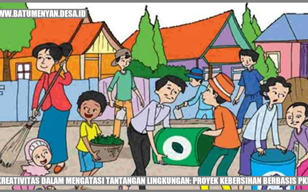 Kreativitas dalam Mengatasi Tantangan Lingkungan: Proyek Kebersihan Berbasis PKK