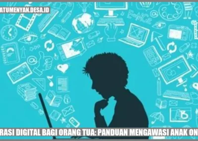 Literasi Digital bagi Orang Tua: Panduan Mengawasi Anak Online