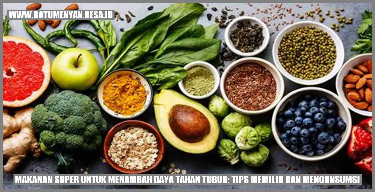 Makanan Super untuk Menambah Daya Tahan Tubuh: Tips Memilih dan Mengonsumsi