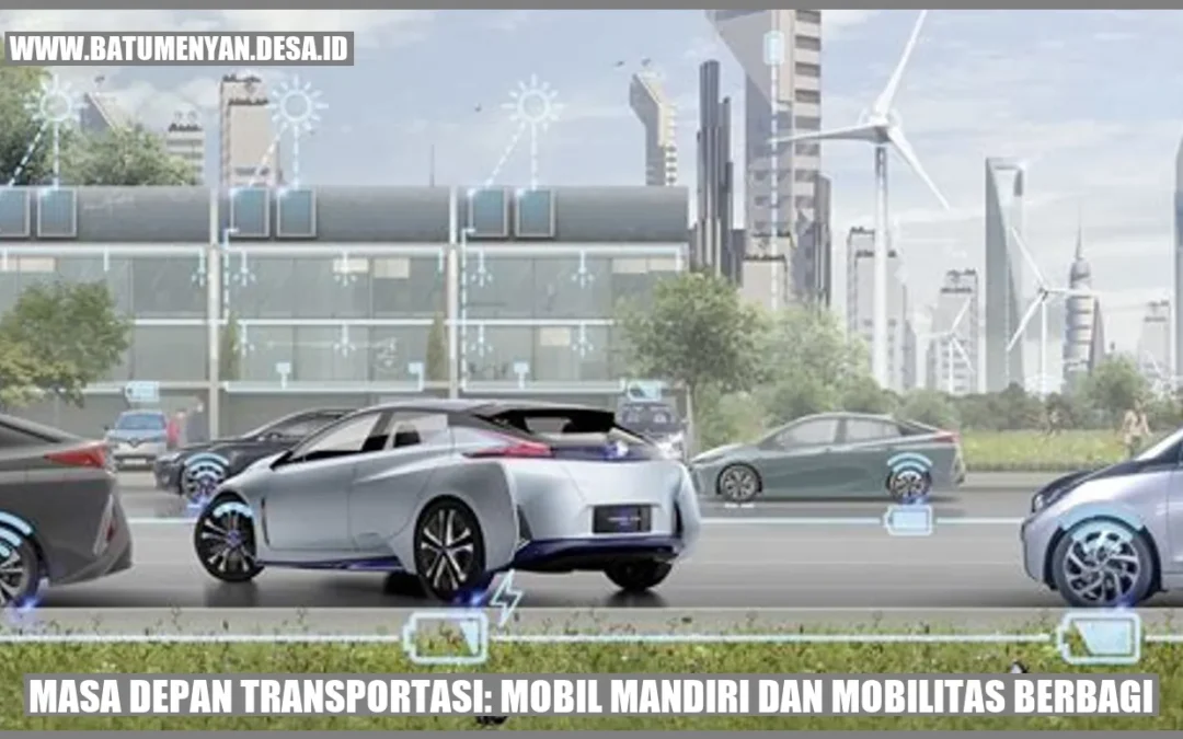 Masa Depan Transportasi: Mobil Mandiri dan Mobilitas Berbagi