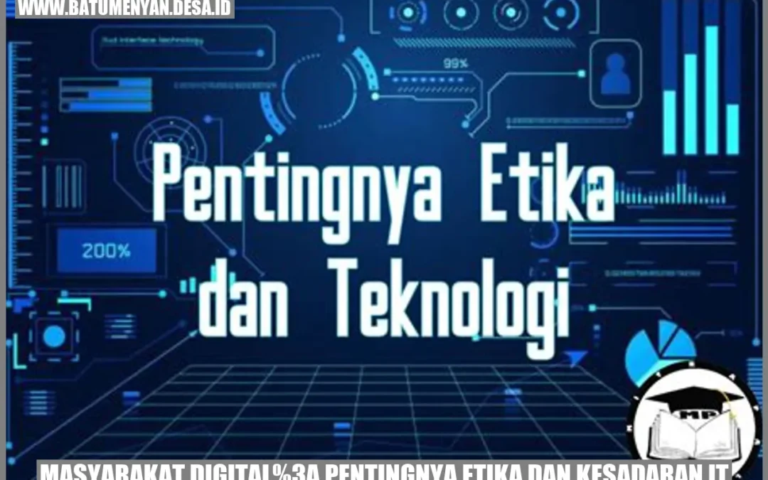 Masyarakat Digital: Pentingnya Etika dan Kesadaran IT