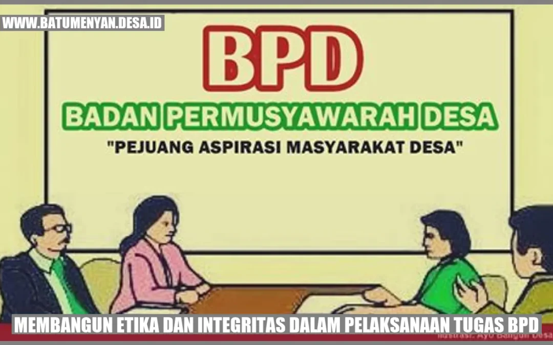Membangun Etika dan Integritas dalam Pelaksanaan Tugas BPD