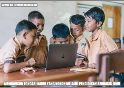 Membangun Fondasi Karir yang Kokoh melalui Pendidikan Berbasis Ilmu