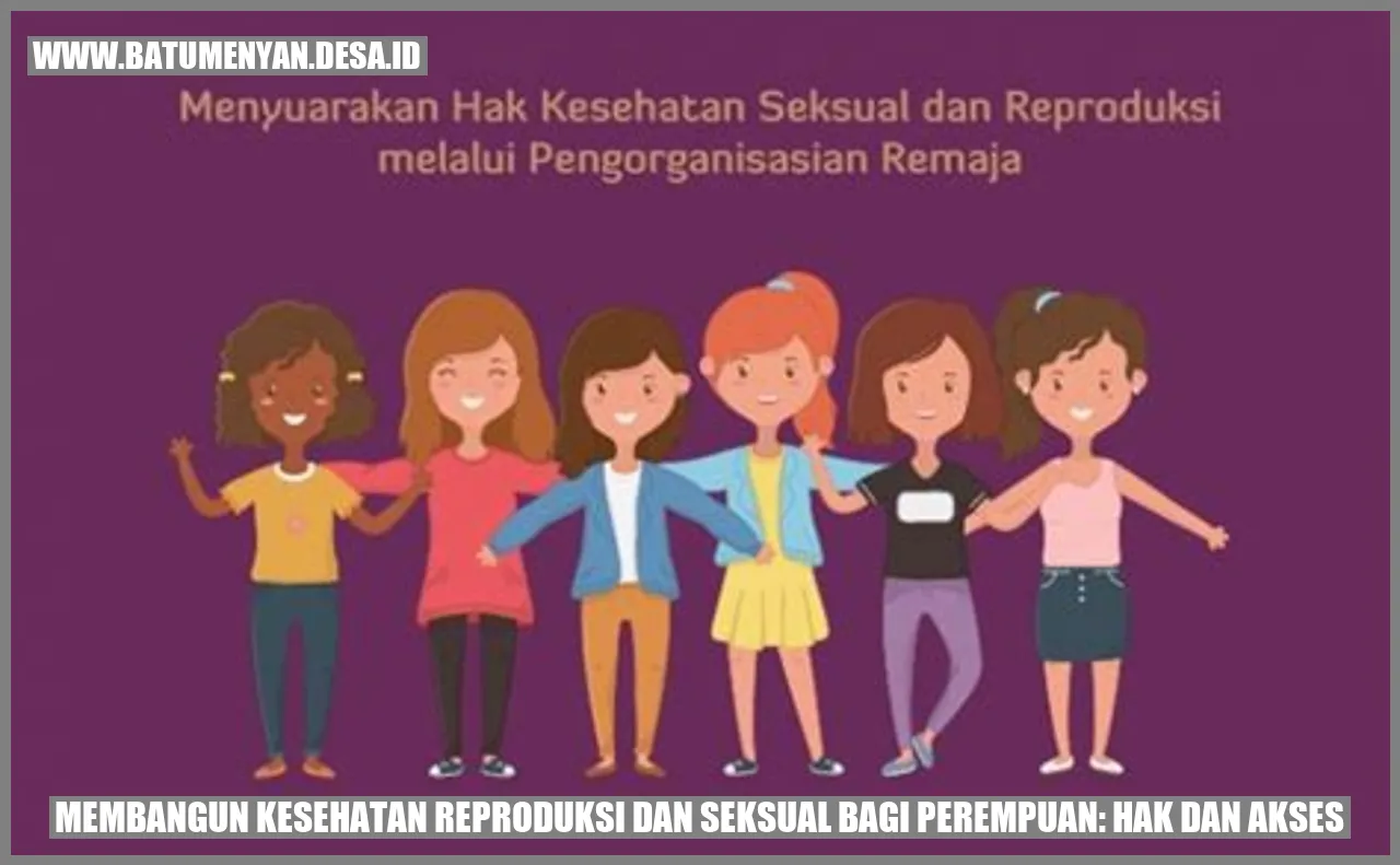 Membangun Kesehatan Reproduksi dan Seksual bagi Perempuan: Hak dan Akses
