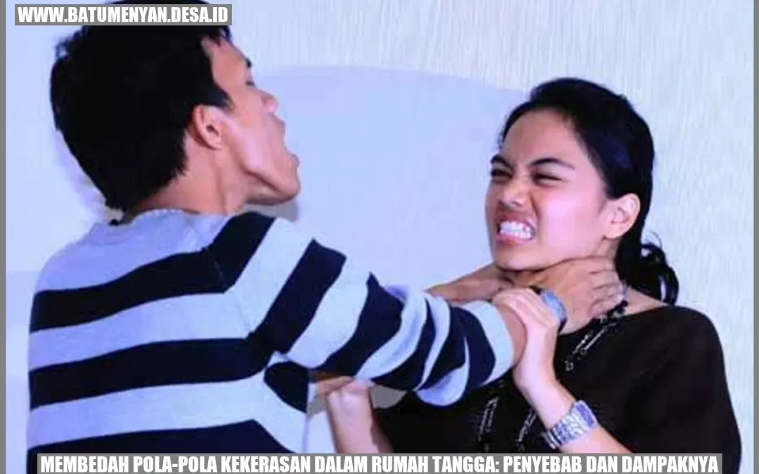 Membedah Pola-Pola Kekerasan Dalam Rumah Tangga: Penyebab dan Dampaknya