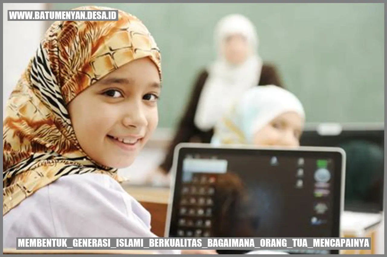 Membentuk Generasi Islami Berkualitas: Bagaimana Orang Tua Mencapainya