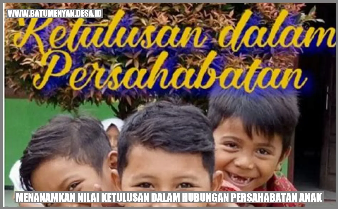 Menanamkan Nilai Ketulusan dalam Hubungan Persahabatan Anak