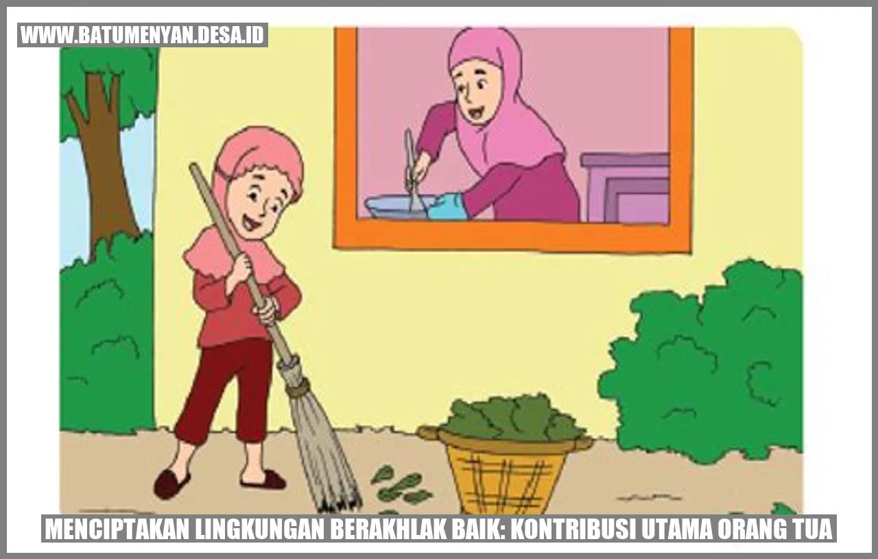 Menciptakan Lingkungan Berakhlak Baik: Kontribusi Utama Orang Tua