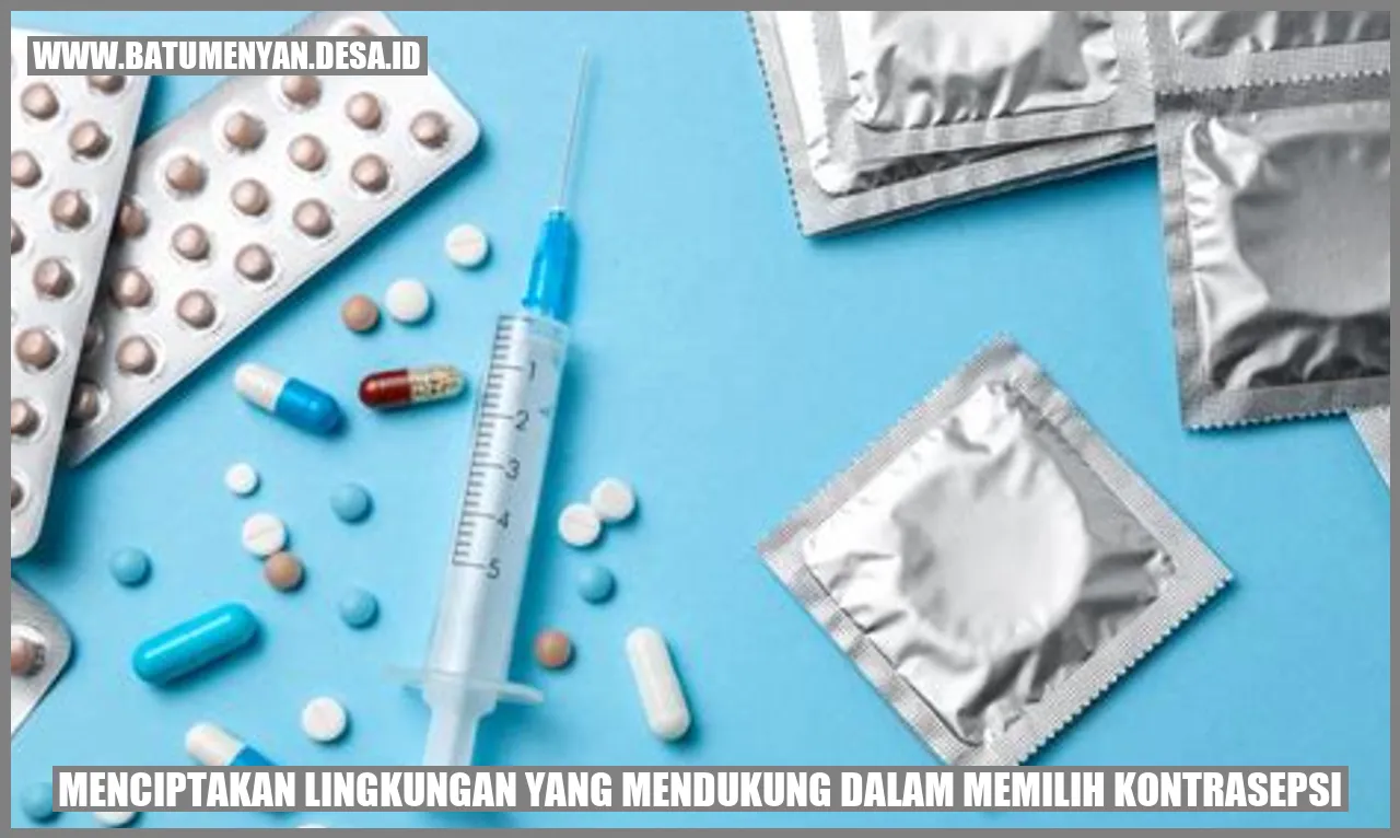 Lingkungan yang Mendukung dalam Memilih Kontrasepsi