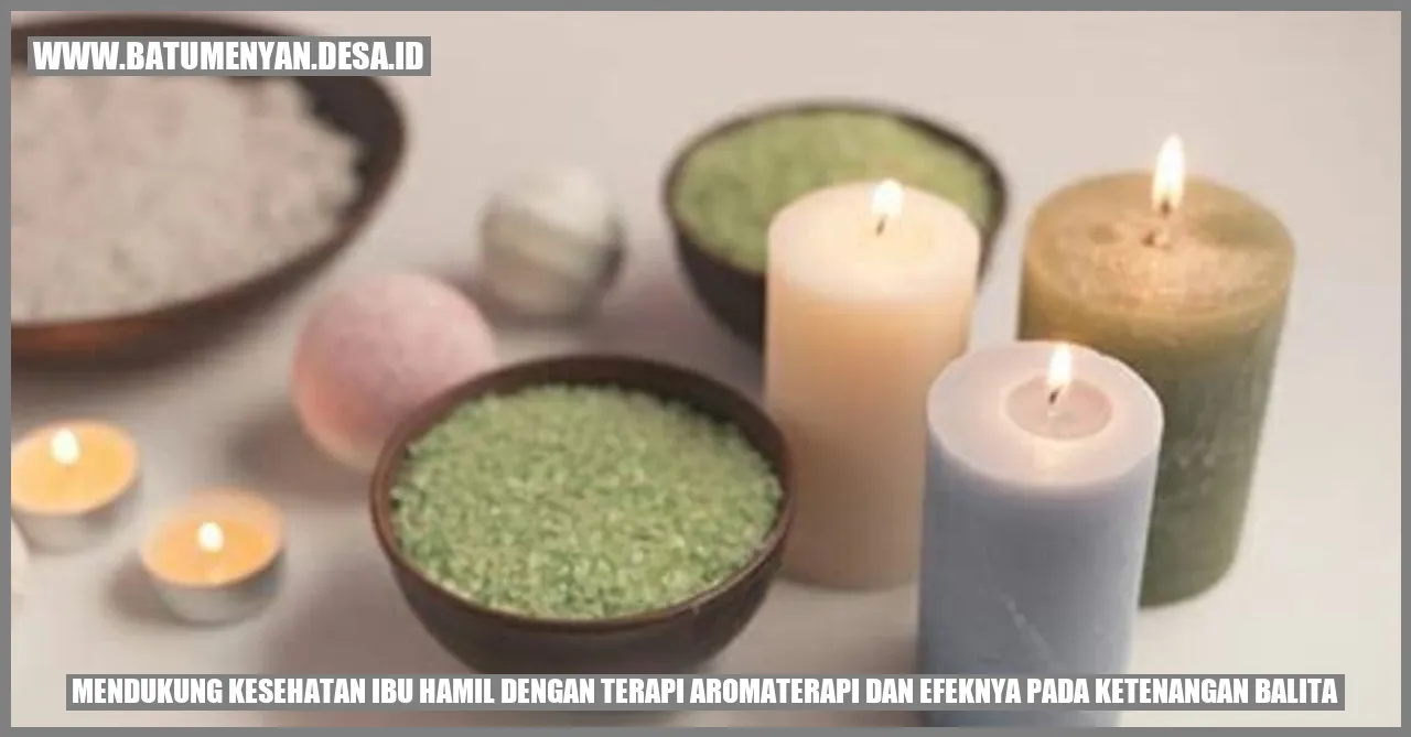 Mendukung Kesehatan Ibu Hamil dengan Terapi Aromaterapi dan Efeknya pada Ketenangan Balita