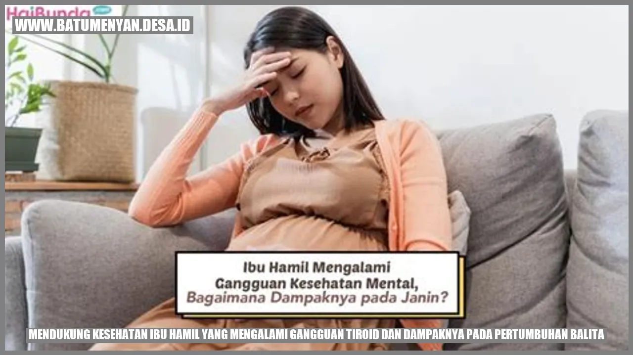 Mendukung Kesehatan Ibu Hamil yang Mengalami Gangguan Tiroid dan Dampaknya pada Pertumbuhan Balita