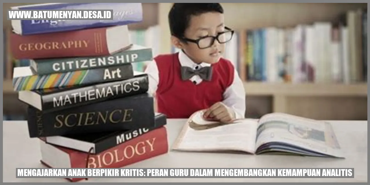 Mengajarkan Anak Berpikir Kritis: Peran Guru dalam Mengembangkan Kemampuan Analitis