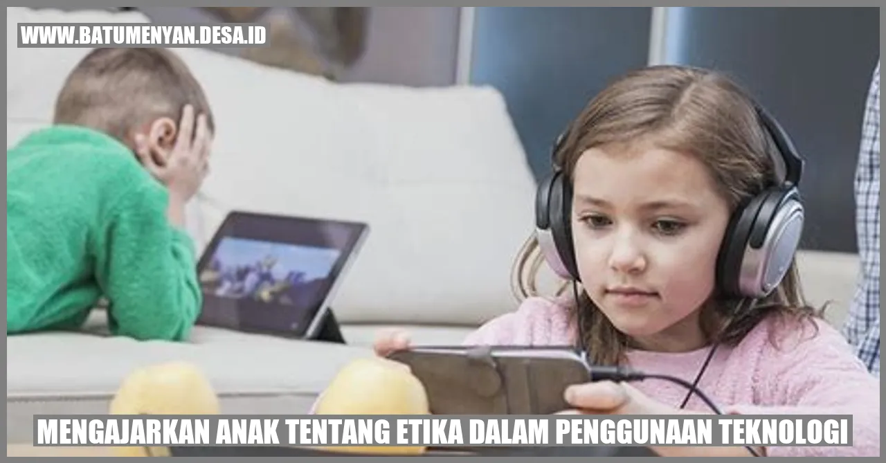 Mengajarkan Anak tentang Etika dalam Penggunaan Teknologi