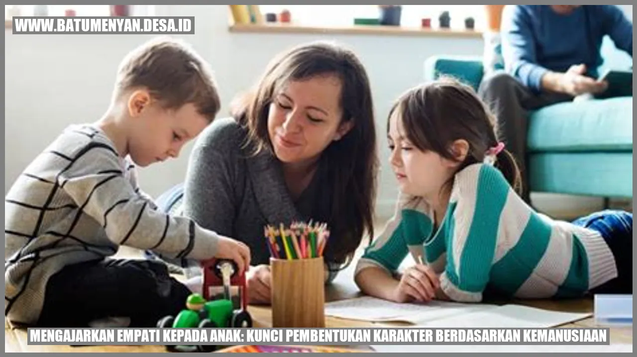 Mengajarkan Empati kepada Anak: Kunci Pembentukan Karakter Berdasarkan Kemanusiaan