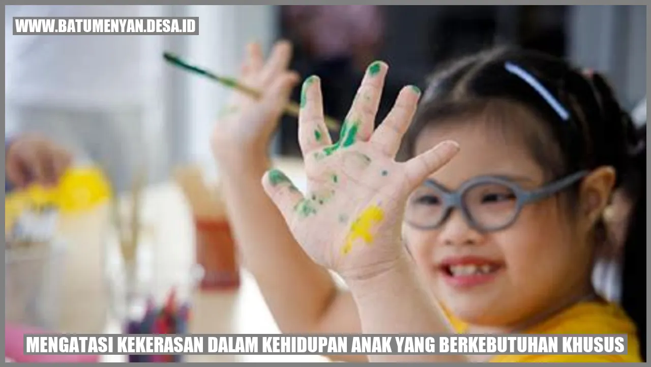 Mengatasi Kekerasan dalam Kehidupan Anak yang Berkebutuhan Khusus