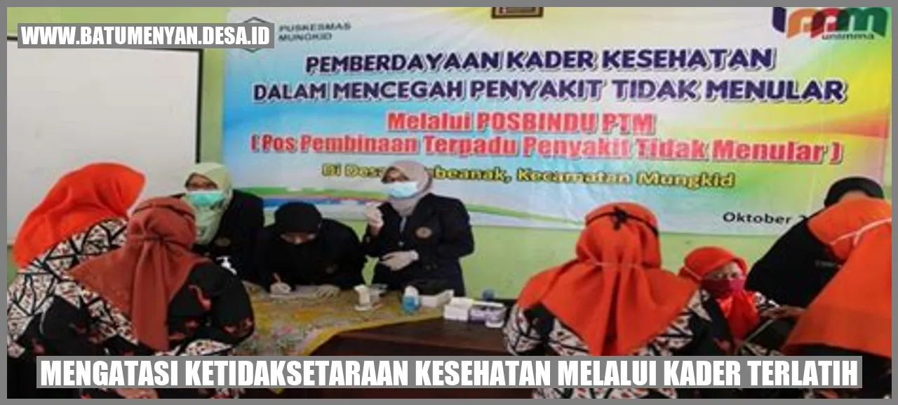 Mengatasi Ketidaksetaraan Kesehatan melalui Kader Terlatih.