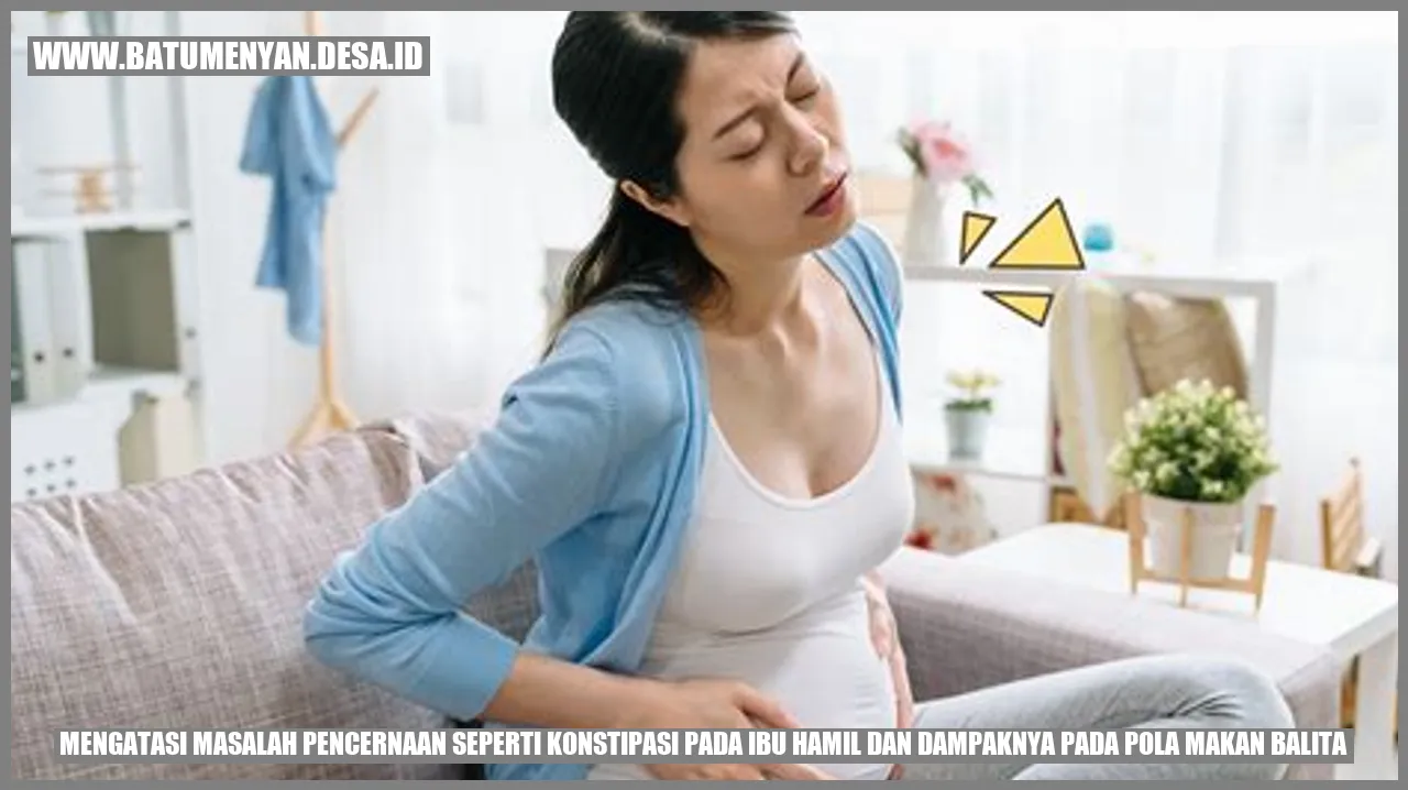 Mengatasi Masalah Pencernaan seperti Konstipasi pada Ibu Hamil dan Dampaknya pada Pola Makan Balita
