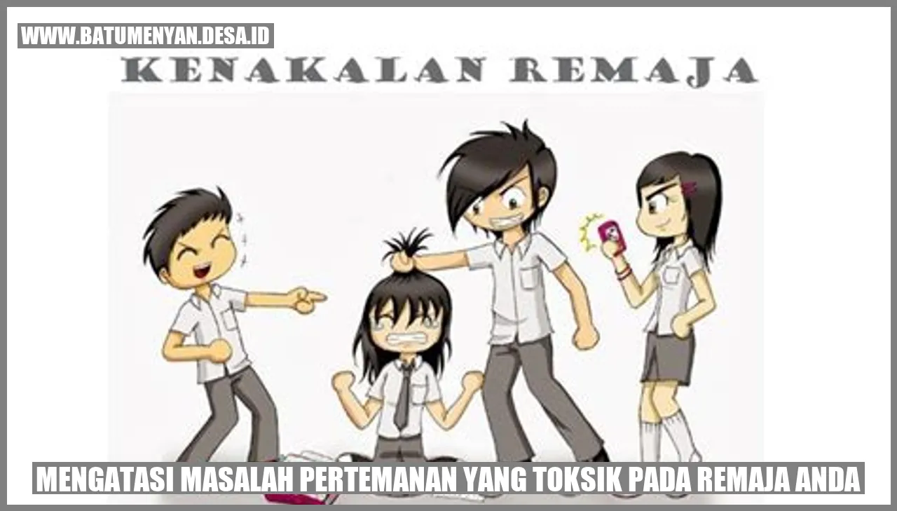 Mengatasi Masalah Pertemanan yang Toksik pada Remaja Anda