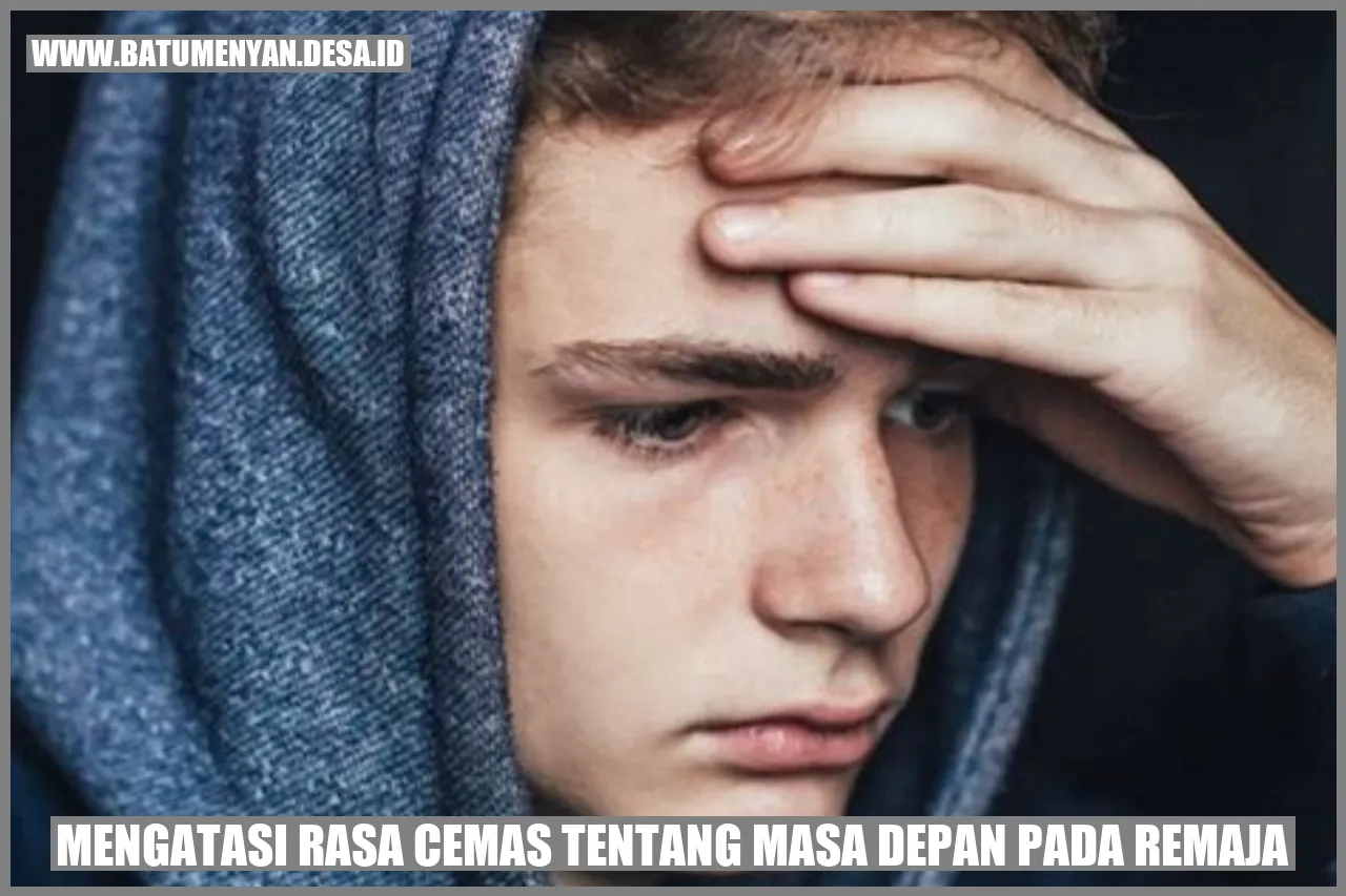 Mengatasi Rasa Cemas tentang Masa Depan pada Remaja